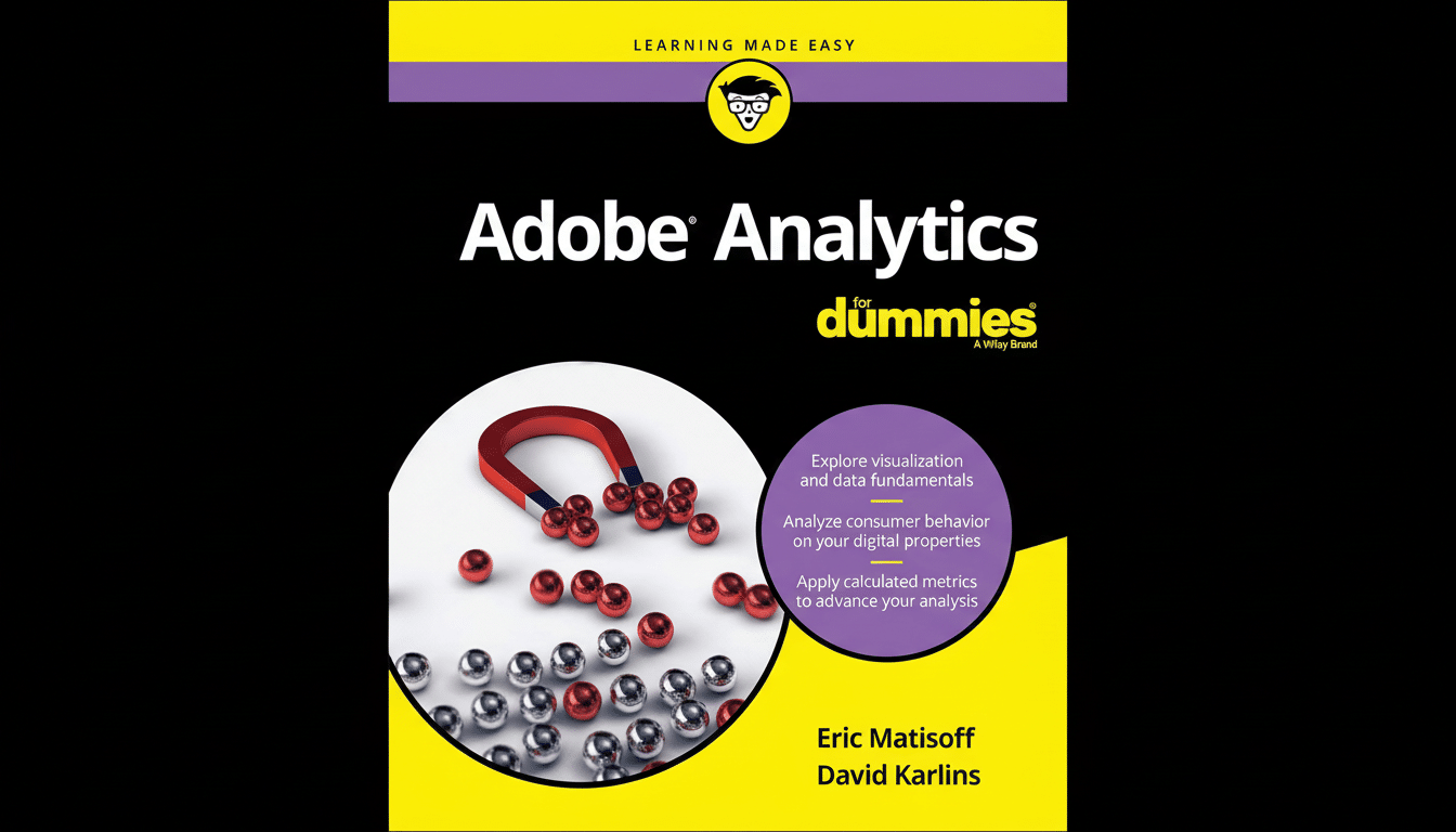 The cover of the Adobe Analytics for D ummies book, featuring a red magnet attracting red and silver metallic spheres, set against a black and yellow background with text outlining the book' s content and authors. Filename : adobeanalytics fordummies book cover.png
