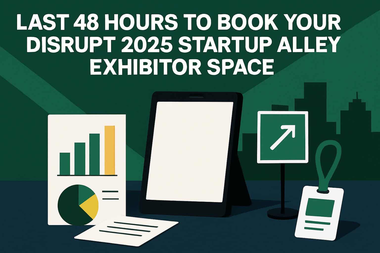 Last chance to book Disrupt Startup Alley exhibitor space before deadline