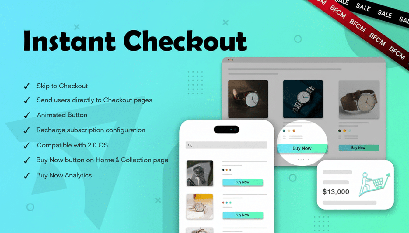 A banner with the text Instant Checkout features a phone and desktop interface displaying watch products with Buy Now buttons, alongside a list of che