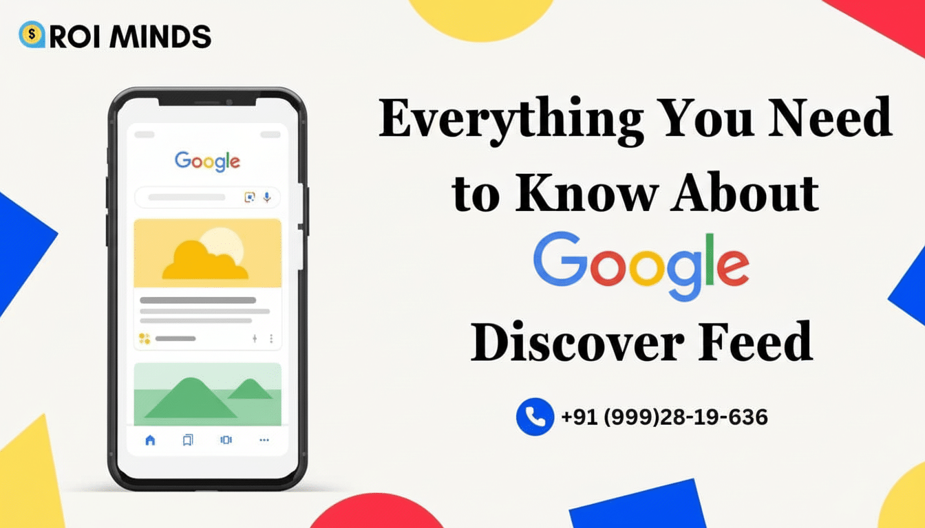 An image advertising Everything You Need to Know About Google Discover Feed with a smartphone displaying the Google Discover interface .