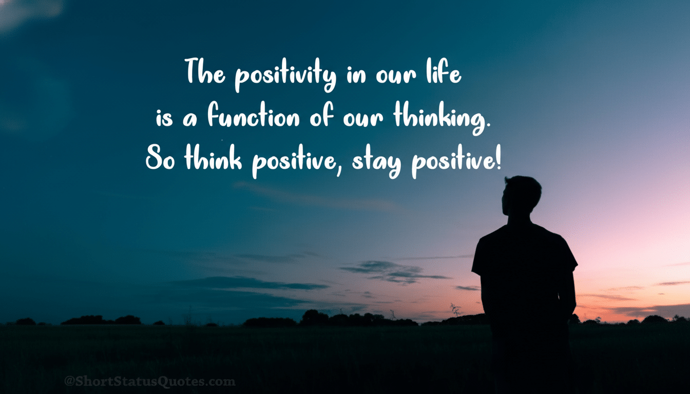 A silhouette of a person looking up at a twilight sky with the quote The positivity in our life is a function of our thinking. So think positive, stay positive!