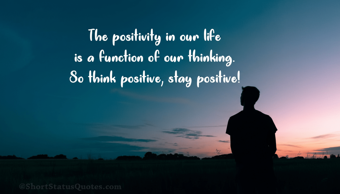A silhouette of a person looking towards a sunset with the quote The positivity in our life is a function of our thinking. So think positive, stay positive!