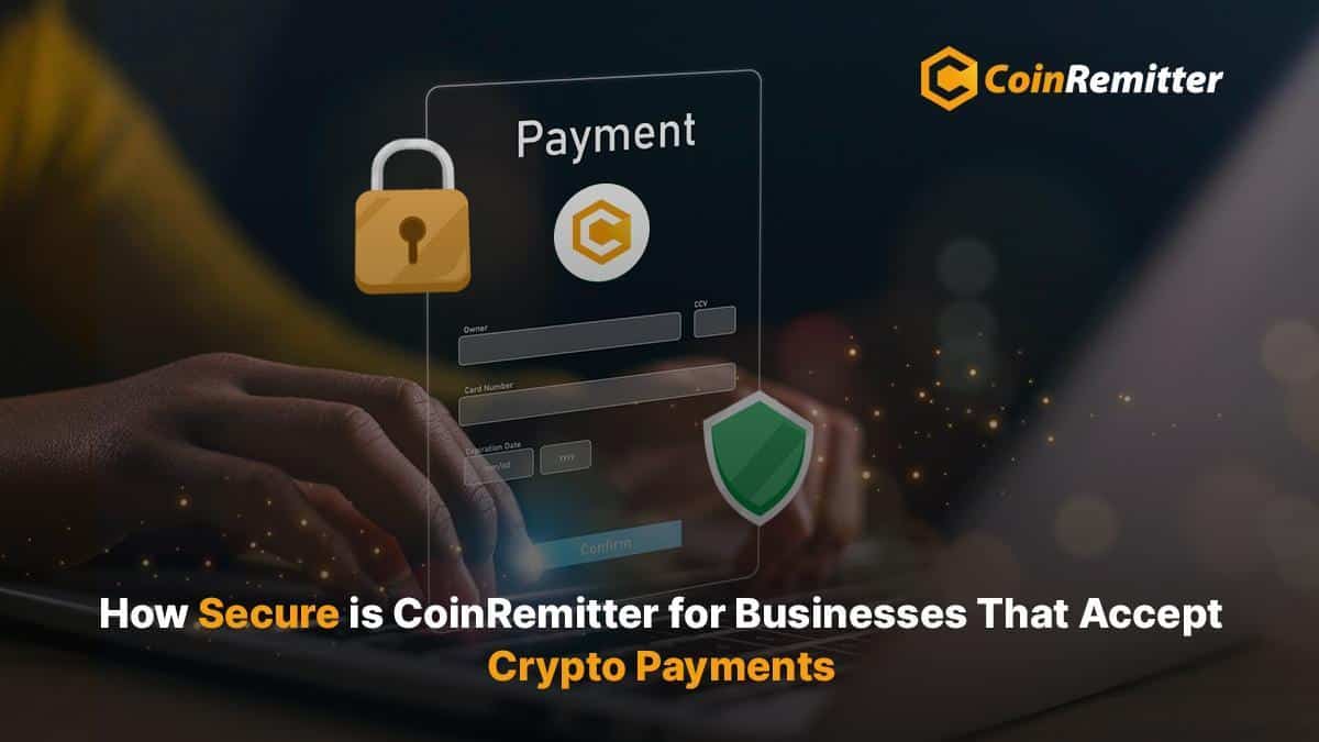 Image 1 of How Secure is CoinRemitter for Businesses That Accept Crypto Payments