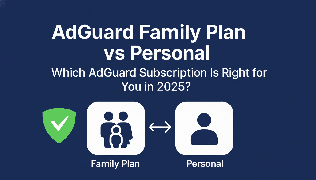 An image with the title AdGuard Family Plan vs Personal and the subtitle Which AdGuard Subscription Is Right for You in 2025?. Below the text, there are three icons: a green shield with a checkmark, a white icon representing a family (three adults and one child) labeled Family Plan, and a white icon representing a single person labeled Personal. An arrow points between the Family Plan and Personal icons. The background is a solid dark blue.