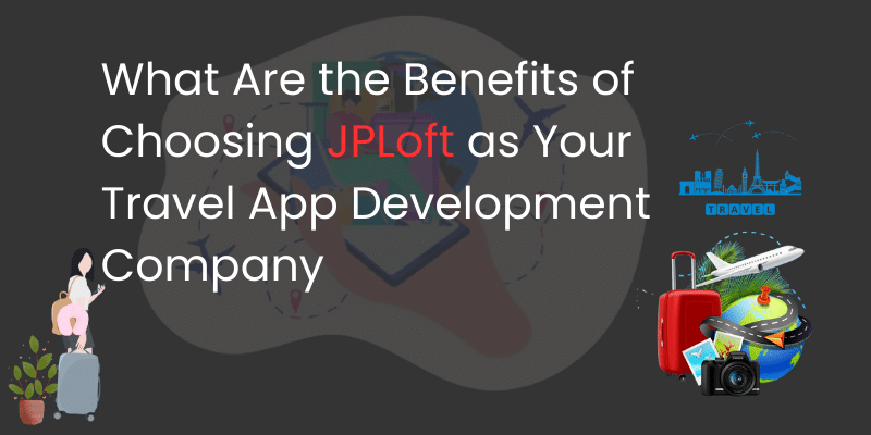 Image 1 of What Are the Benefits of Choosing JPLoft as Your Travel App Development Company