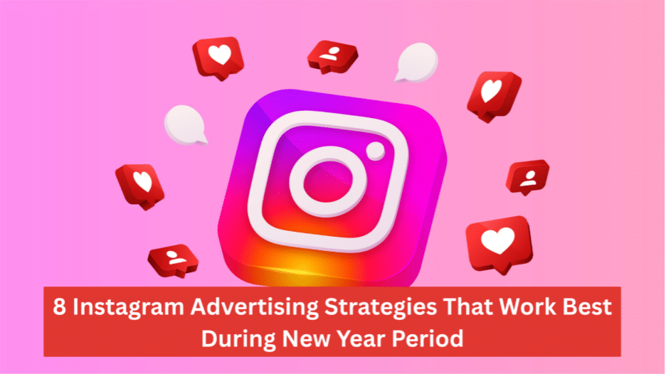 Image 1 of 8 Instagram Advertising Strategies That Work Best During New Year Period