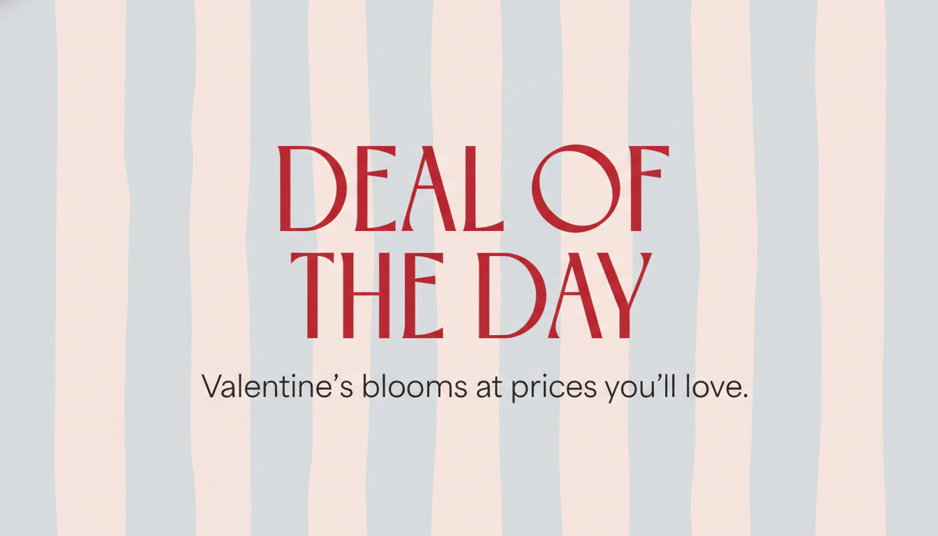 A promotional image with the text DEAL OF THE DAY in large red letters, and below it, Valentines blooms at prices youll love. The background features vertical stripes in light blue and pale pink.