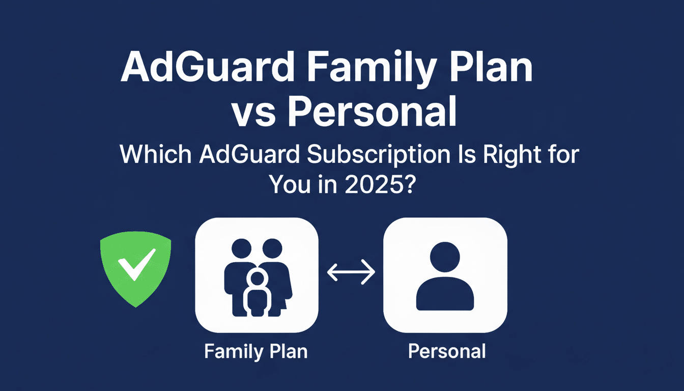 An image comparing AdGuard Family Plan vs Personal subscriptions, with text Which AdGuard Subscription Is Right for You in 2025?. It features a green shield with a checkmark, a Family Plan icon depicting a group of people, and a Personal icon depicting a single person, all on a dark blue background.