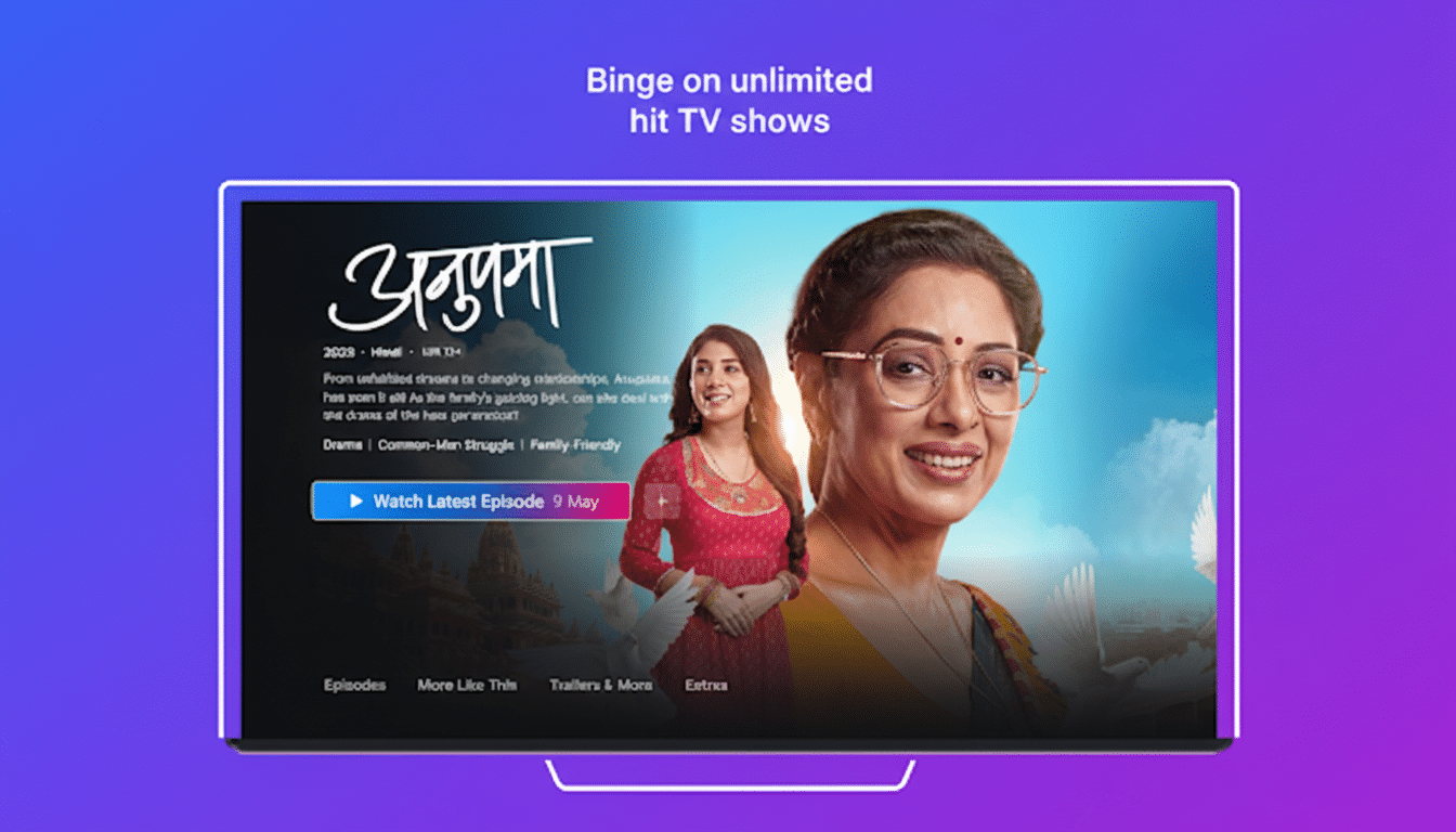 A 16:9 aspect ratio image of a TV screen displaying the show Anupama with two women, one in a red dress and the other in a yellow top and glasses, against a blue sky background. The text Binge on unlimited hit TV shows is at the top.