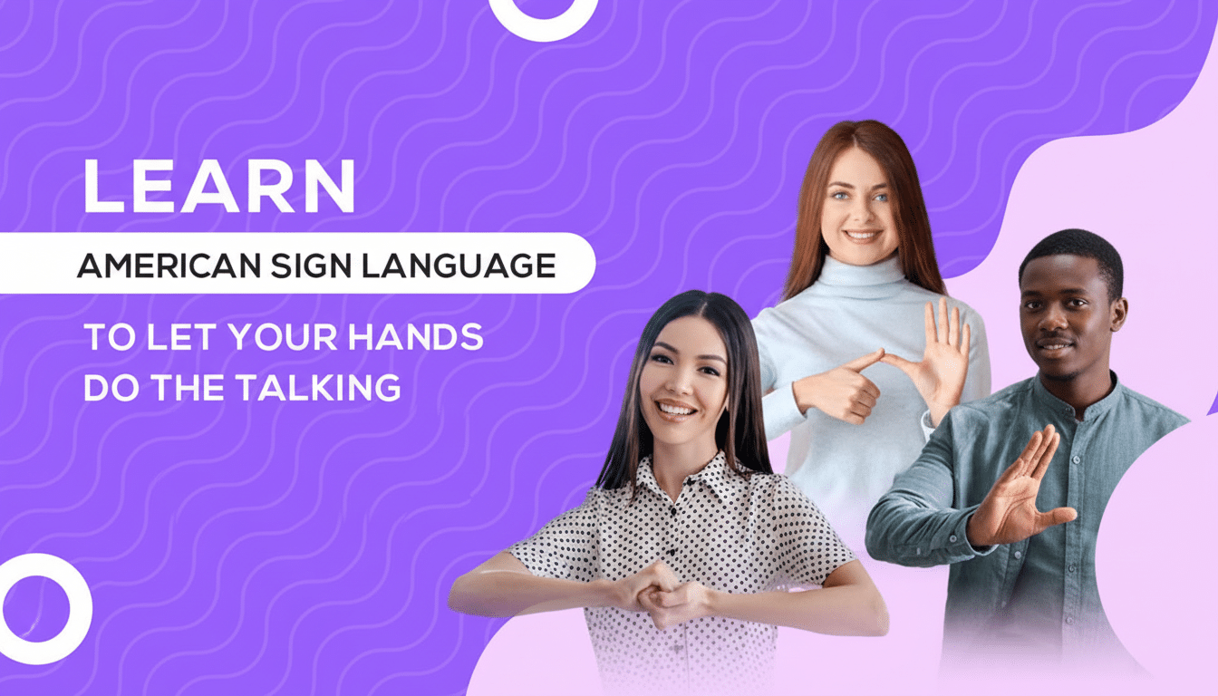 A 16:9 aspect ratio image with three people demonstrating American Sign Language, set against a purple background with wavy patterns and text that reads LEARN AMERICAN SIGN LANGUAGE TO LET YOUR HANDS DO THE TALKING.