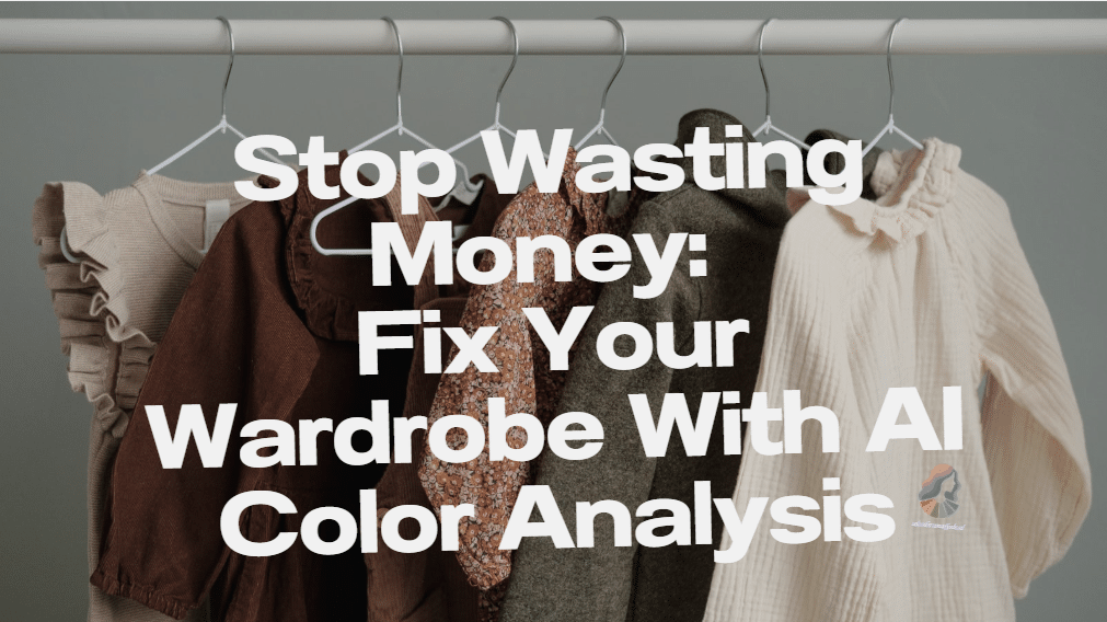 Image 1 of Stop Wasting Money: Fix Your Wardrobe With AI Color Analysis
