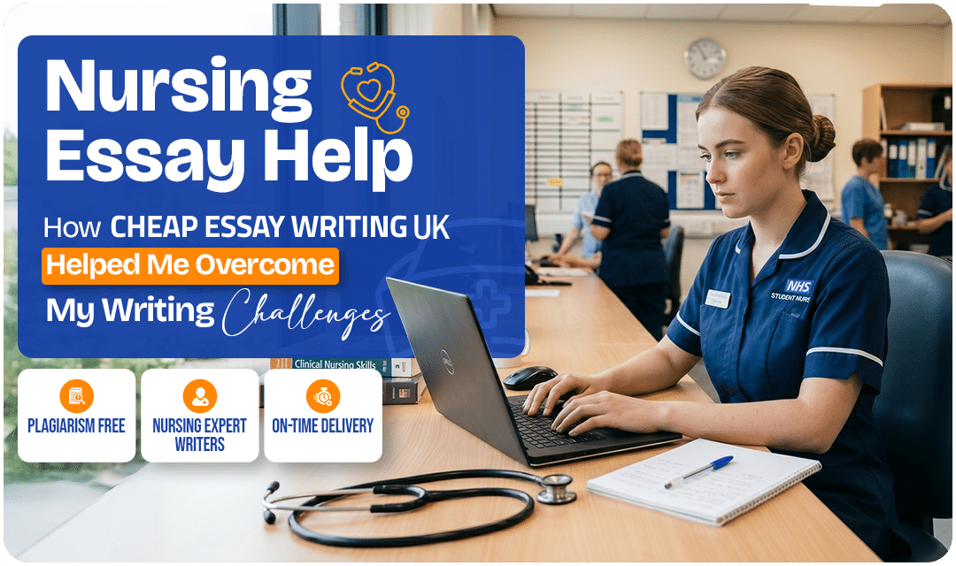 Nursing Essay Help: How Cheap Essay Writing UK Helped Me Overcome My Writing Challenges