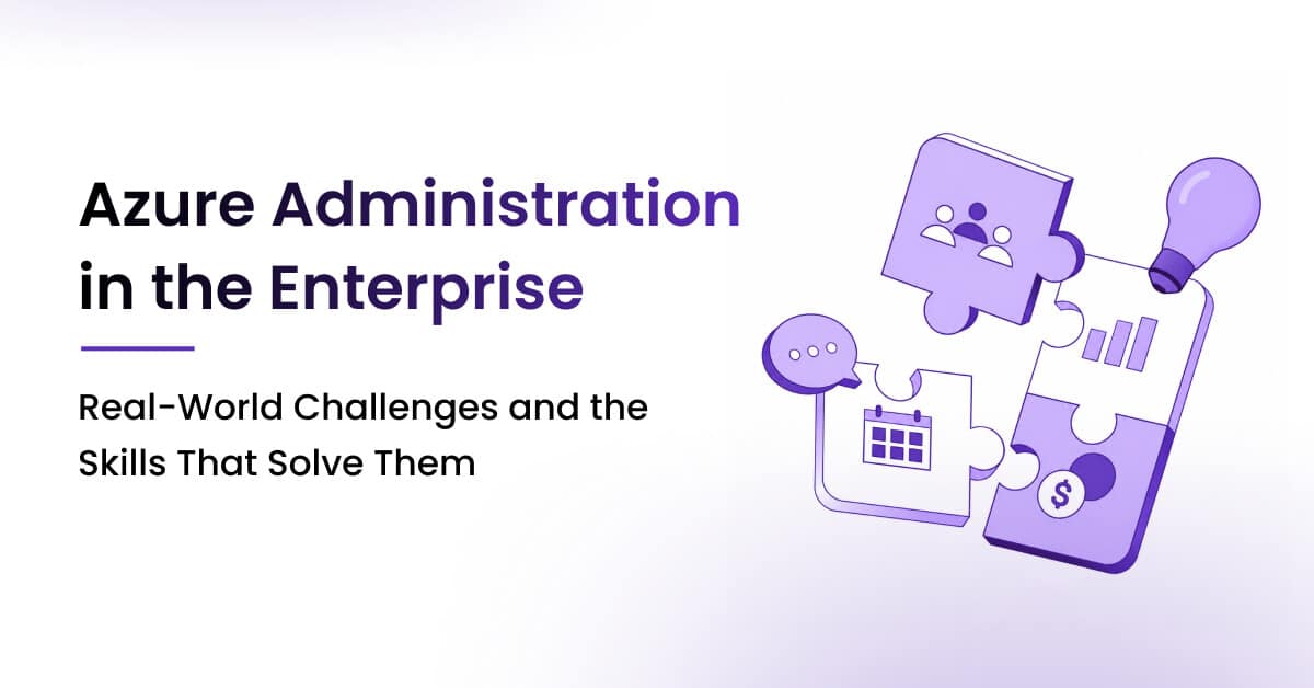 Image 1 of Azure Administration in the Enterprise: Real-World Challenges and the Skills That Solve Them